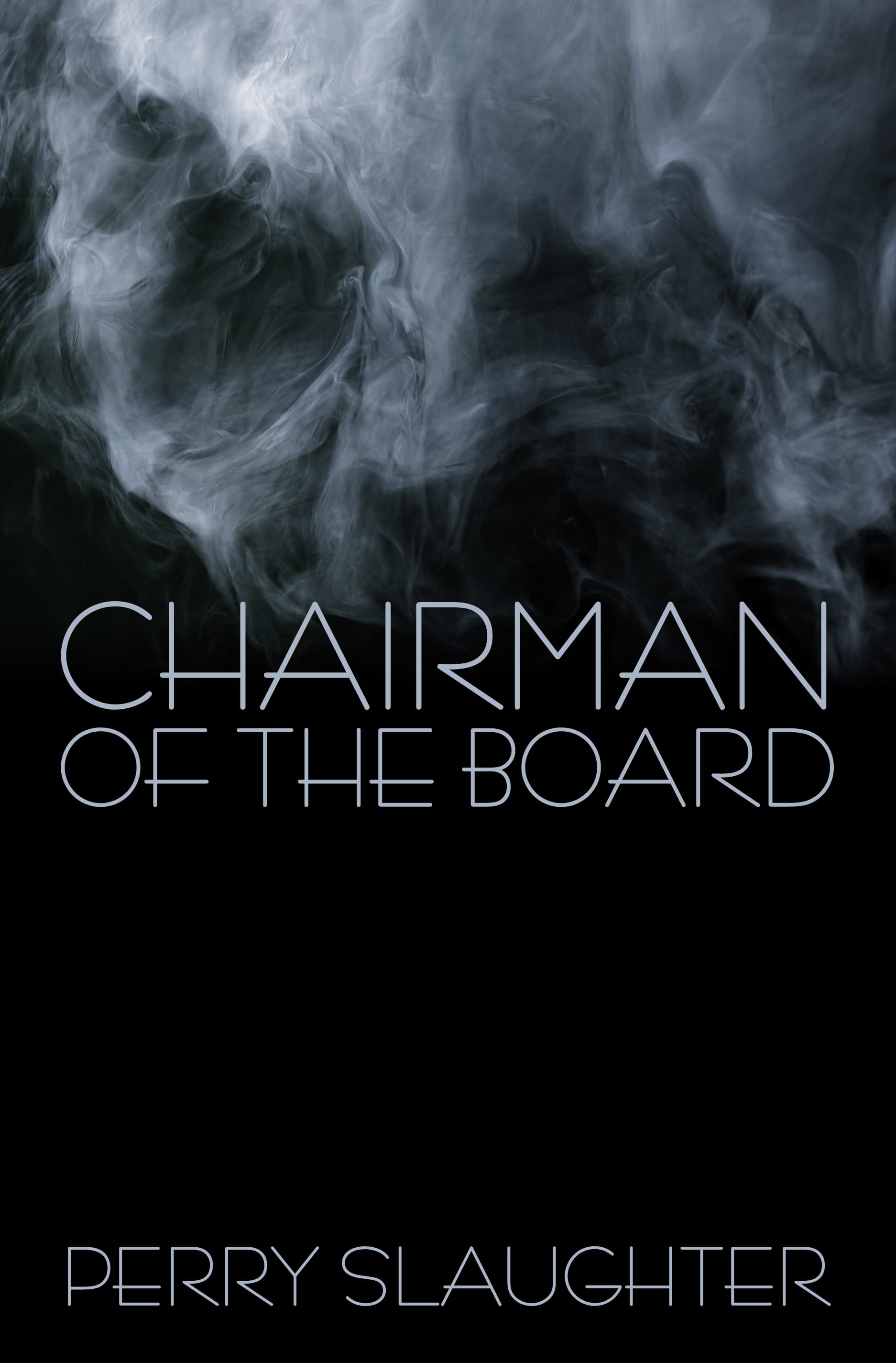 Book cover for CHAIRMAN OF THE BOARD by Perry Slaughter, featuring a gray cloud of smoke on a black background